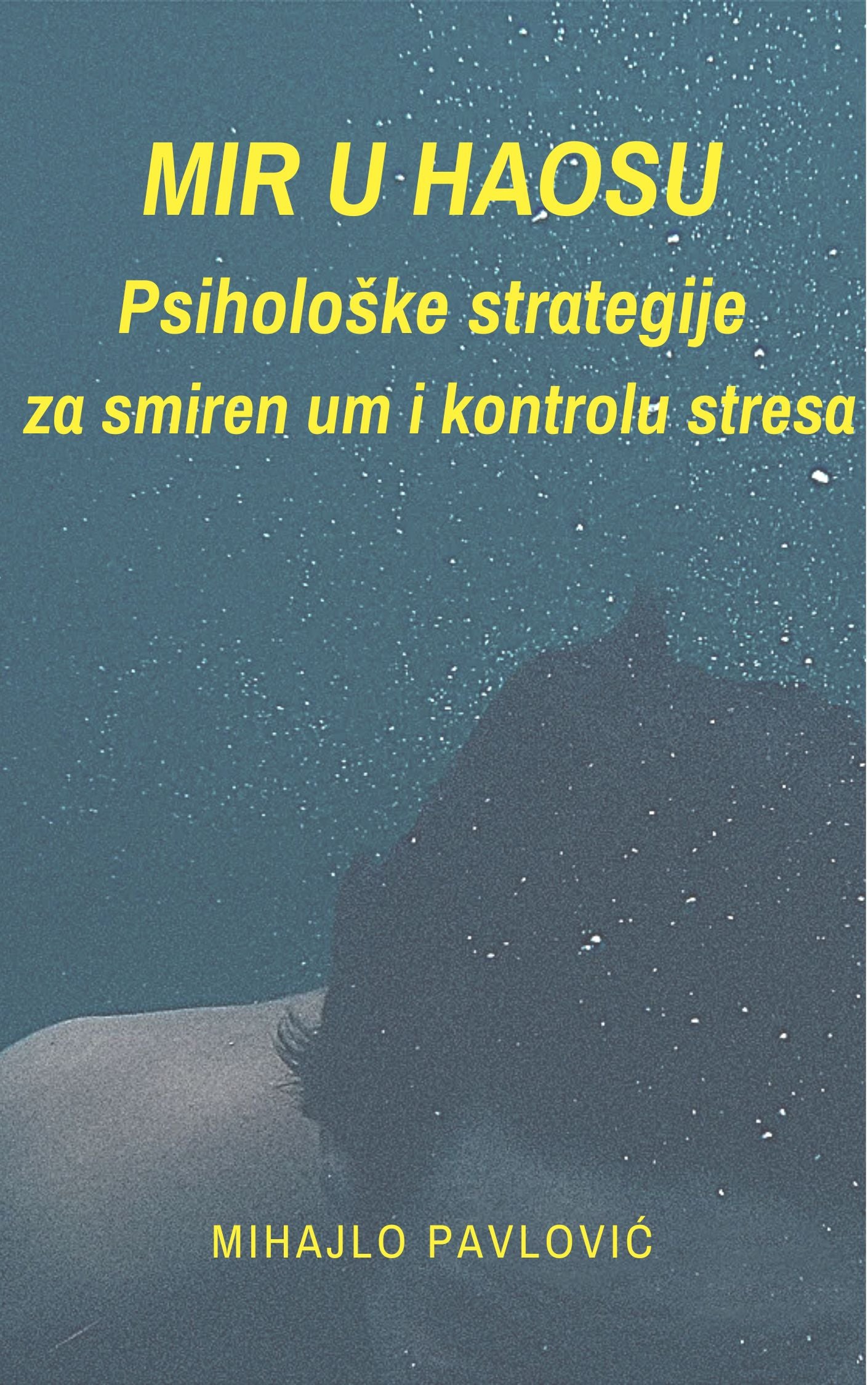 MIR U HAOSU - Psiholoske strategije za smiren um i kontrolu stresa